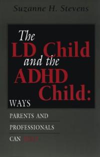 The LD Child and ADHD Child:  Ways Parents and Professionals Can Help